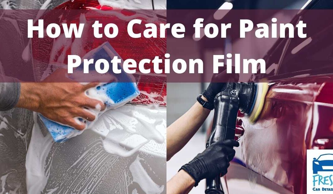 How to Care for Paint Protection Film