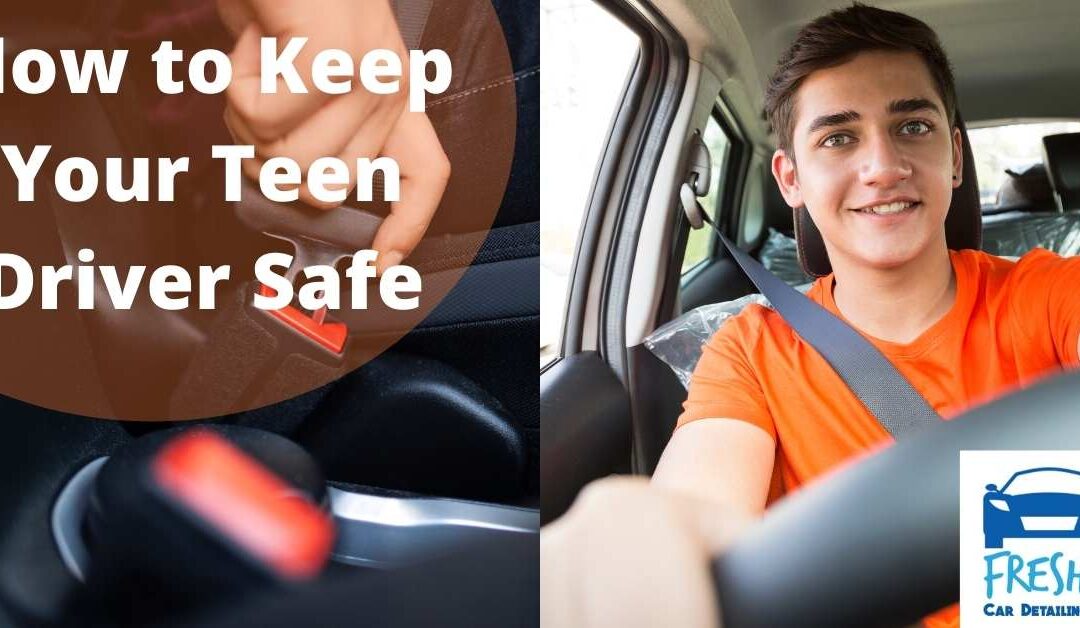 How to Keep Your Teen Driver Safe