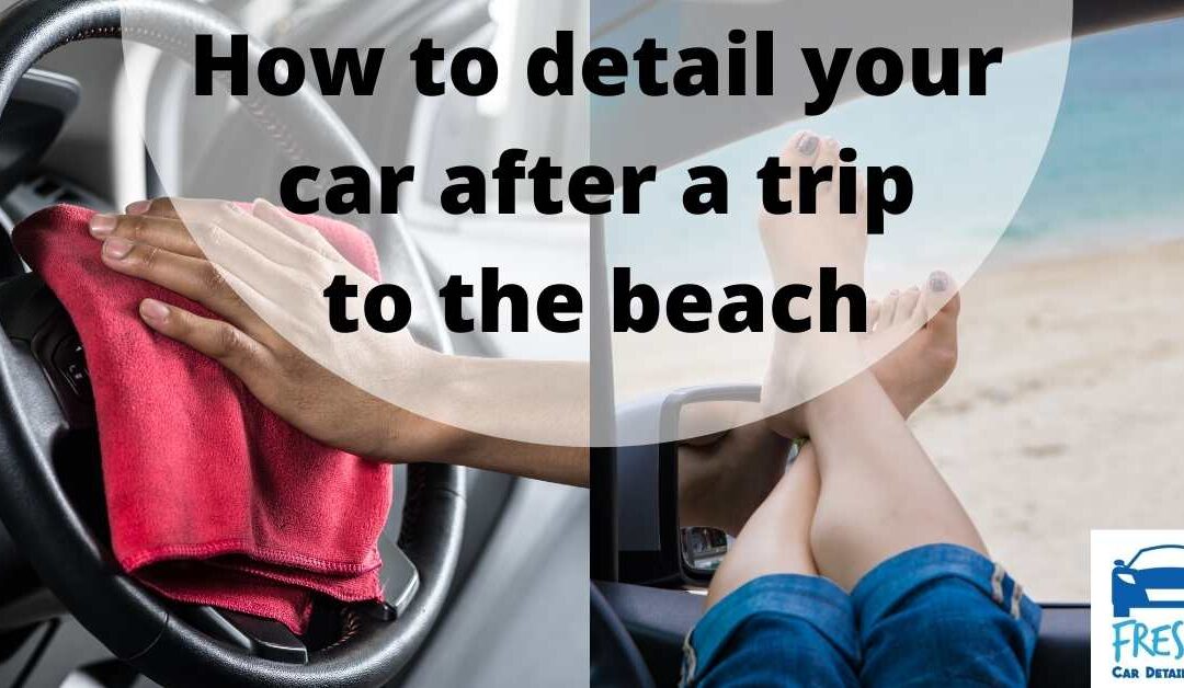 How to detail your car after a trip to the beach