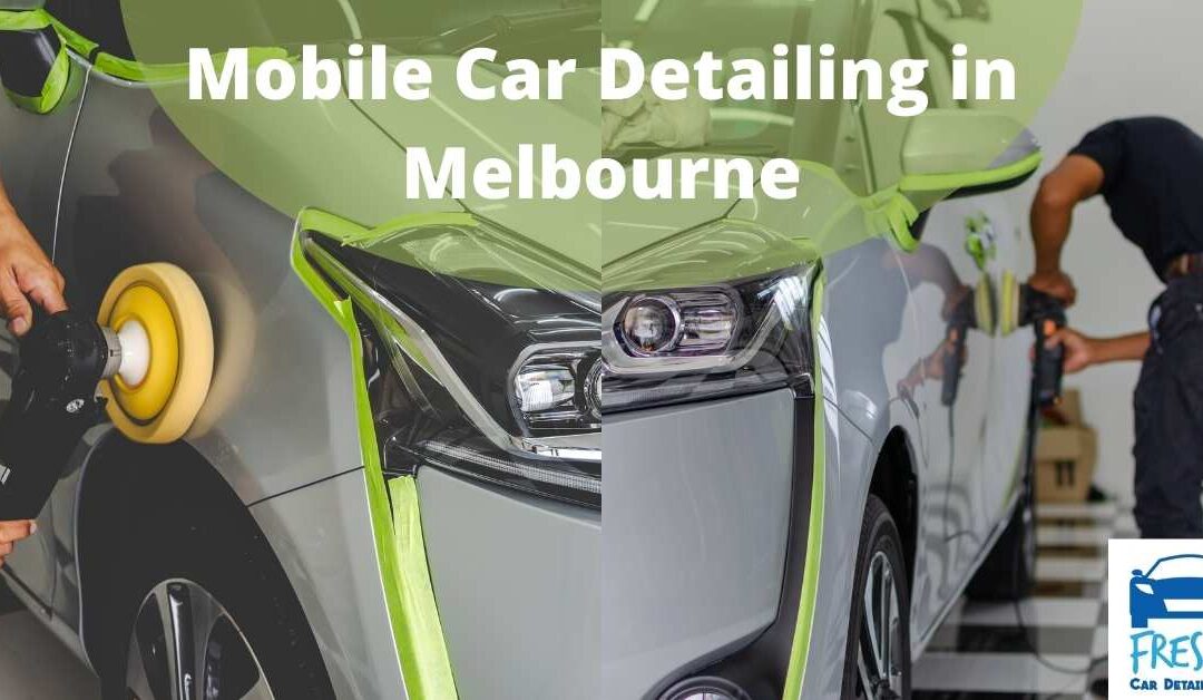 Mobile Car Detailing in Melbourne